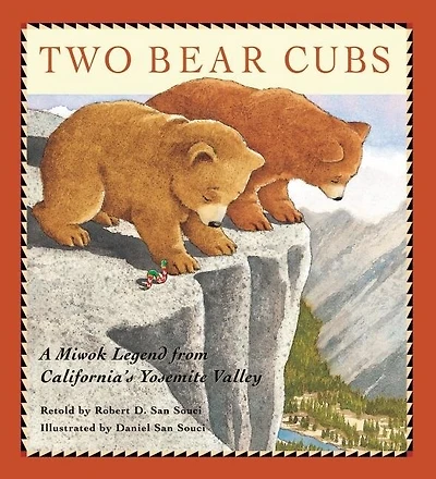 Two Bear Cubs: A Miwok Legend From California's Yosemite Valley