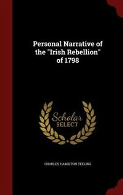 Personal Narrative of the "Irish Rebellion" of 1798