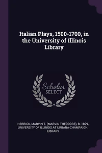 Italian Plays, 1500-1700, the University of Illinois Library