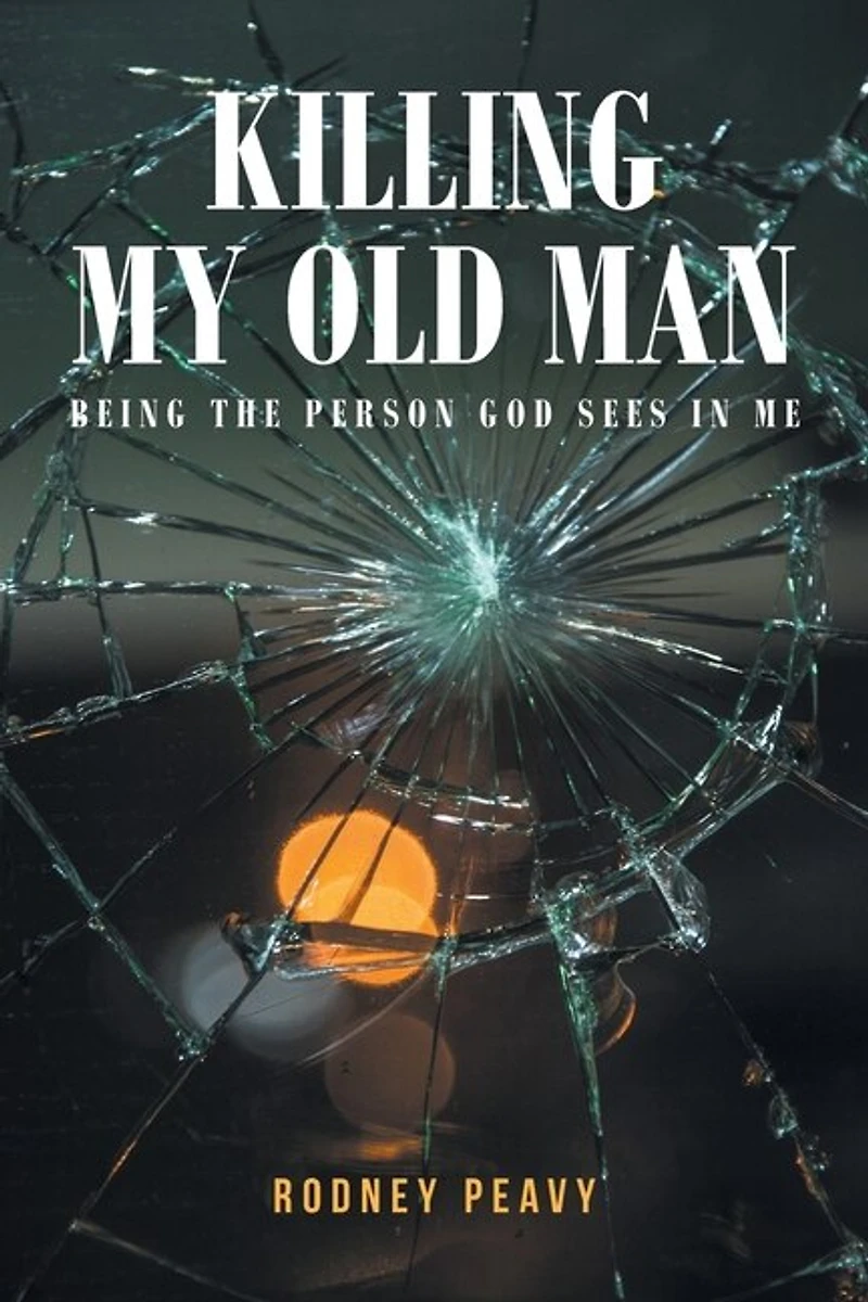 Killing My Old Man; Being the Person God Sees Me