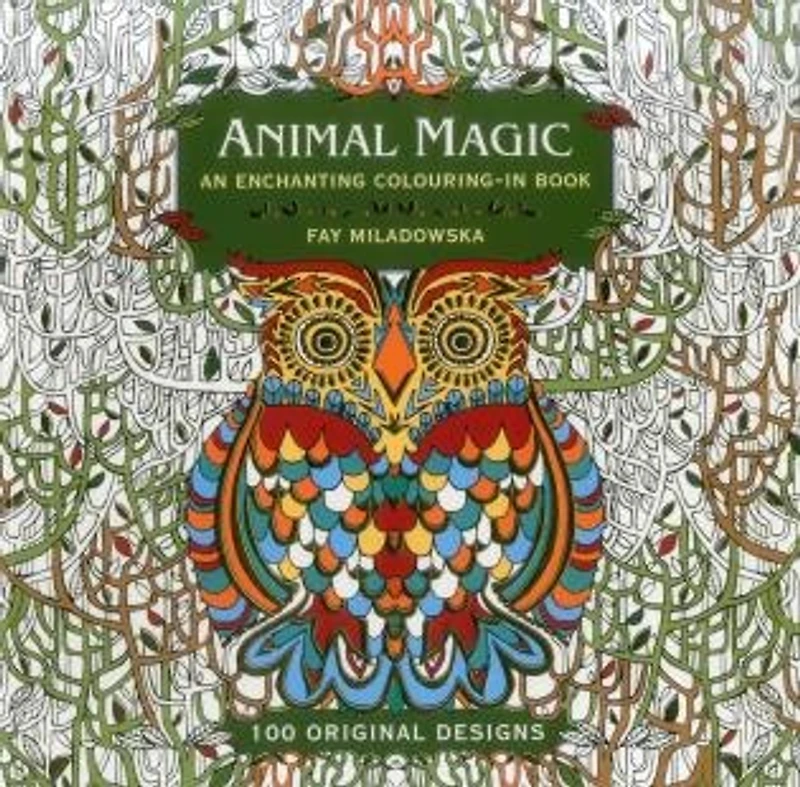 Animal Magic: An Enchanting Colouring-in Book: 100 Original Designs