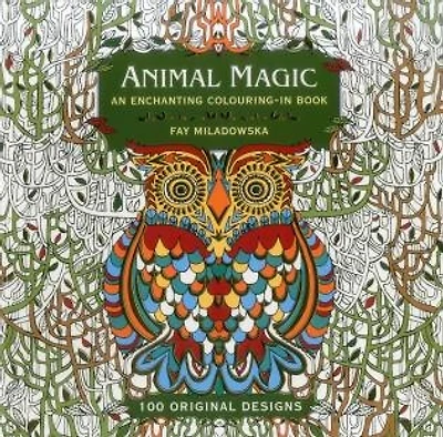 Animal Magic: An Enchanting Colouring-in Book: 100 Original Designs