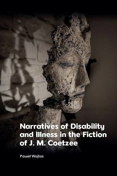 Narratives of Disability and Illness the Fiction J. M. Coetzee