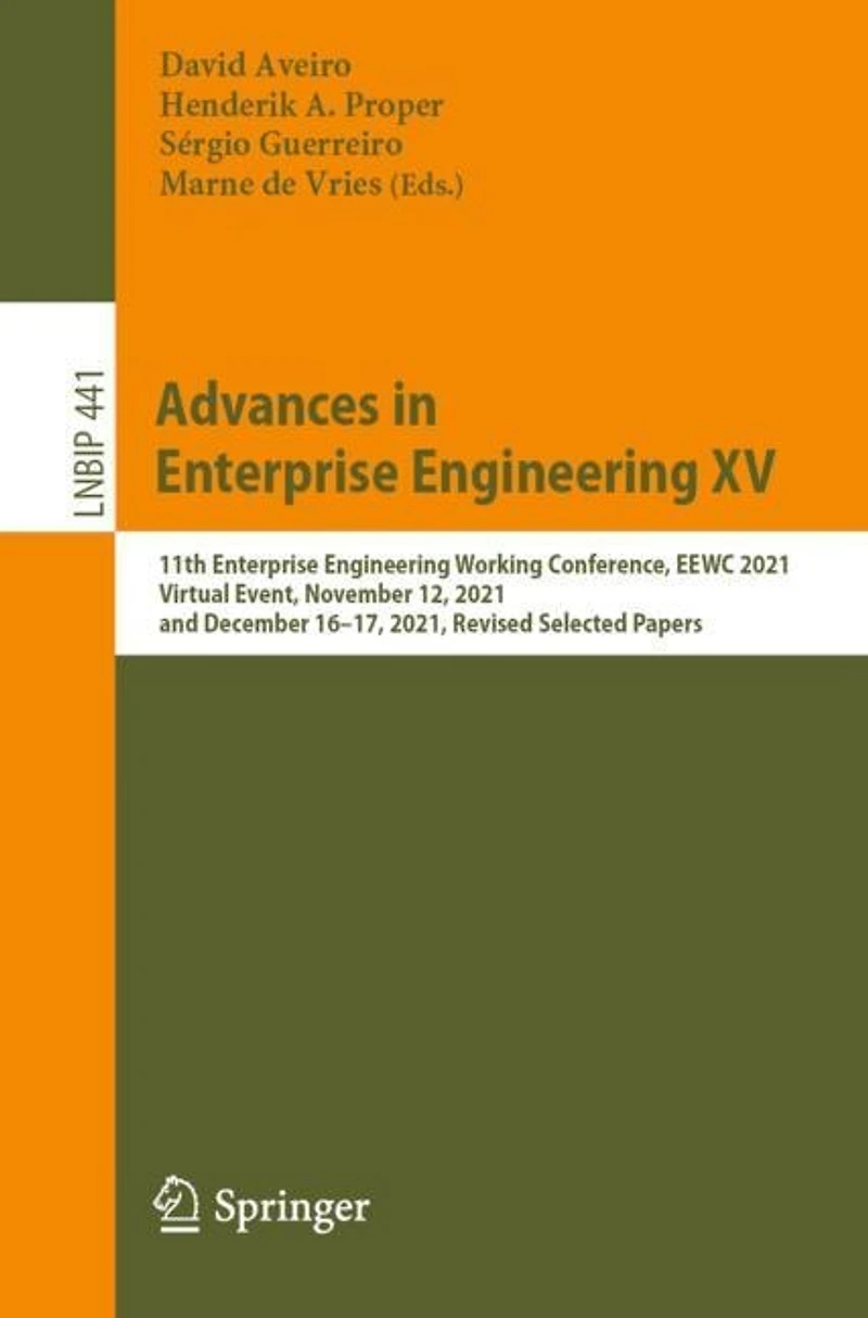 Advances Enterprise Engineering XV: 11th Working Conference, EEWC 2021, Virtual Event, November 12, and December 16-17, Revised Selected Papers