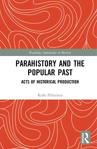 Parahistory and the Popular Past: Acts of Historical Production