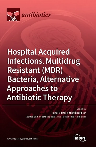 Hospital Acquired Infections, Multidrug Resistant (MDR) Bacteria, Alternative Approaches to Antibiotic Therapy