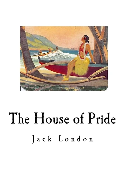 The House of Pride: and Other Tales of Hawaii