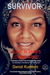 Survivor: True Stories About Women From Enga Province Papua New Guinea