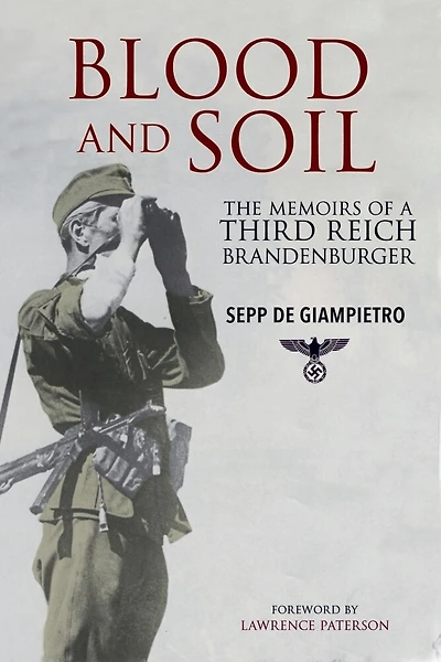 Blood And Soil: The Memoir Of A Third Reich Brandenburger