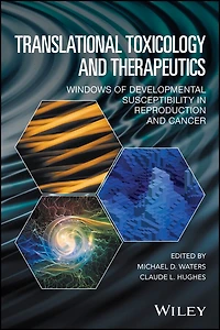 Translational Toxicology and Therapeutics: Windows of Developmental Susceptibility Reproduction Cancer