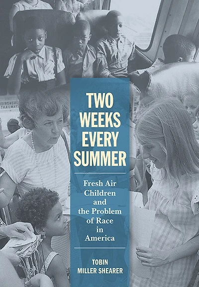Two Weeks Every Summer: Fresh Air Children and the Problem of Race America