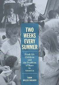 Two Weeks Every Summer: Fresh Air Children and the Problem of Race America