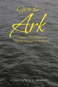 Go to the Ark: A Modern-Day Allegory on How Animals Got Ark