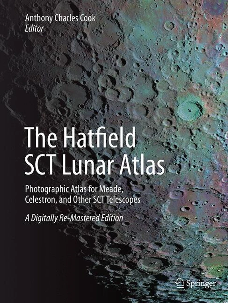 The Hatfield SCT Lunar Atlas: Photographic Atlas for Meade, Celestron, and Other Telescopes: A Digitally Re-Mastered Edition