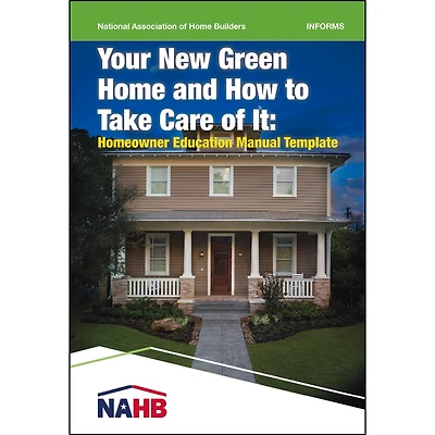 Your New Green Home and How to Take Care of It: Homeowner Education Manual Template