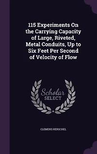 115 Experiments On the Carrying Capacity of Large, Riveted, Metal Conduits
