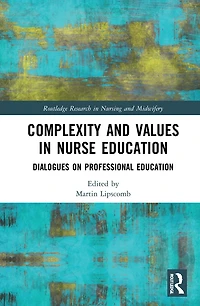 Complexity and Values Nurse Education: Dialogues on Professional Education