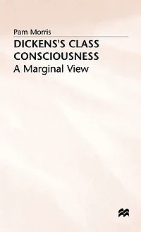 Dickens's Class Consciousness: A Marginal View