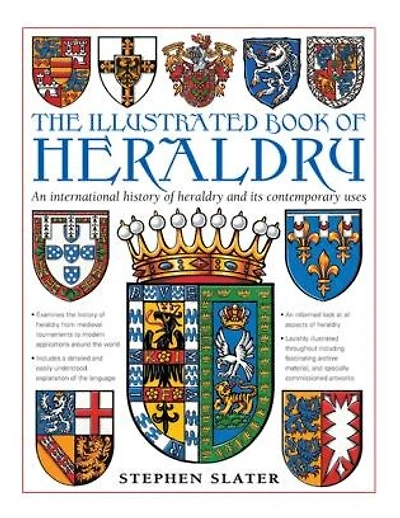 The Illustrated Book of Heraldry: An International History Of Heraldry And Its Contemporary Uses