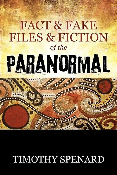 Fact & Fake Files & Fiction Of The Paranormal