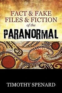 Fact & Fake Files & Fiction Of The Paranormal