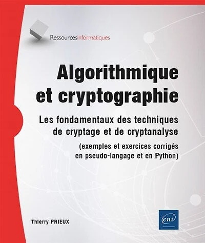 Algorithmique et cryptographie: les fondamentaux des techniques de cryptage et de cryptanalyse