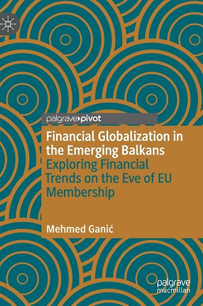 Financial Globalization The Emerging Balkans: Exploring Trends On Eve Of Eu Membership