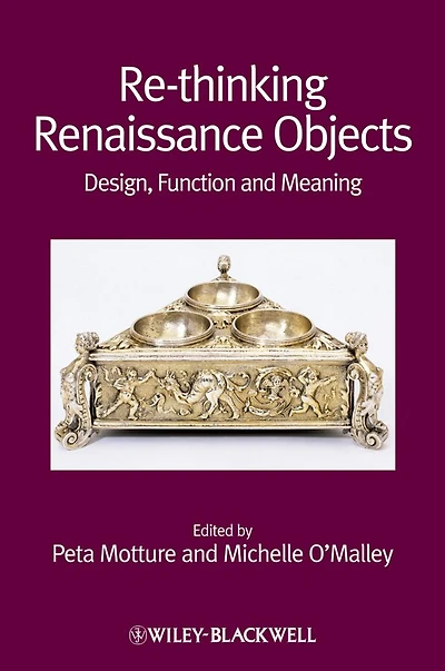 Re-thinking Renaissance Objects: Design, Function and Meaning