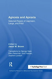 Agnosia and Apraxia: Selected Papers of Liepmann, Lange, P"tzl
