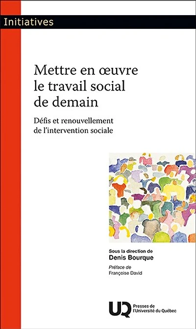Mettre en oeuvre le travail social de demain: Défis et renouvellement l'intervention sociale