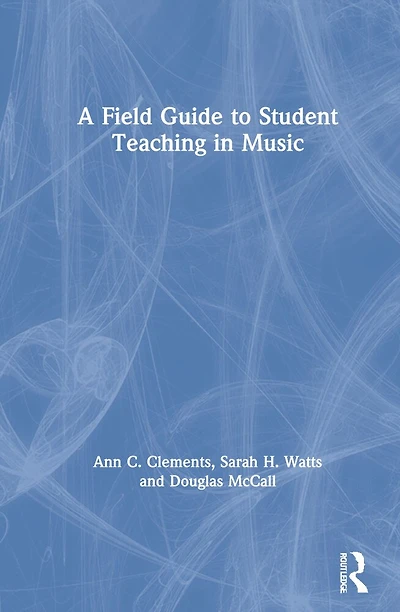 A Field Guide To Student Teaching Music