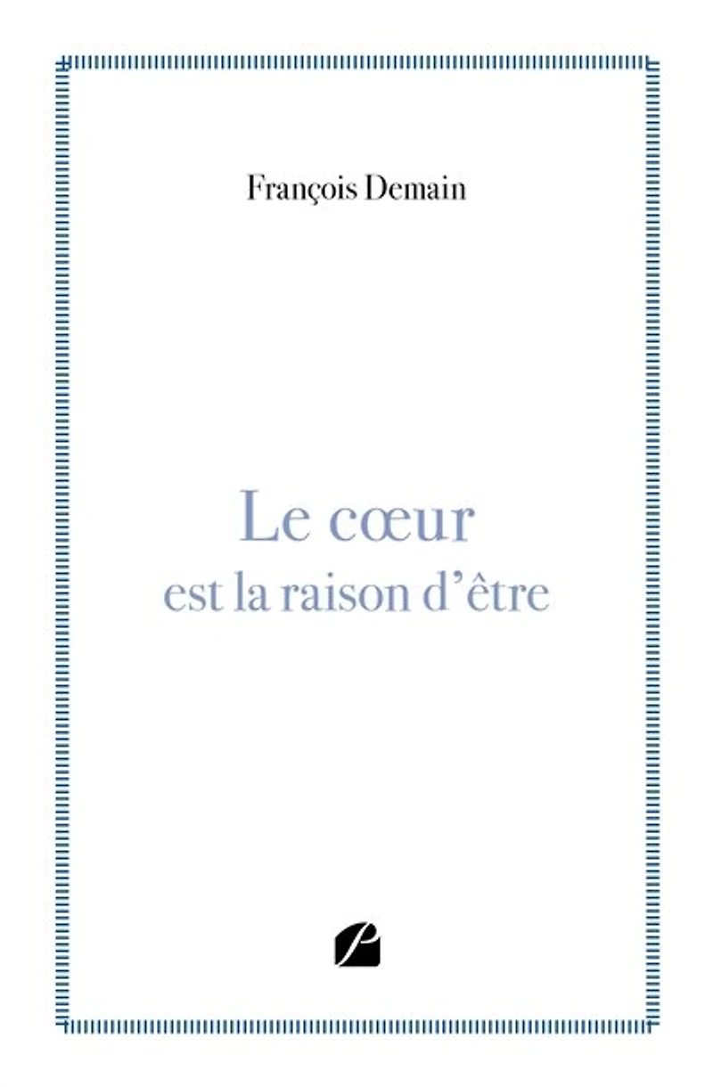 Le coeur est la raison d'être