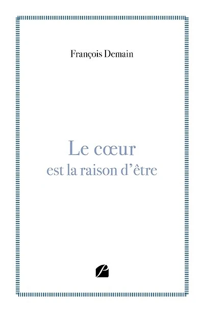 Le coeur est la raison d'être