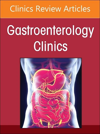 Advances Intestinal Transplantation, Part I, An Issue of Gastroenterology Clinics North America