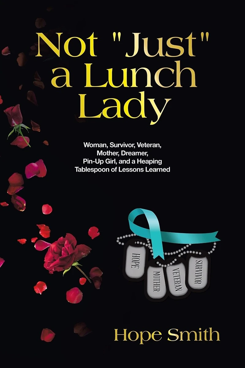 Not "Just" a Lunch Lady: Woman, Survivor, Veteran, Mother, Dreamer, Pin-Up Girl, and Heaping Tablespoon of Lessons Learned