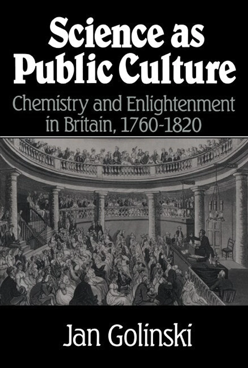 Science as Public Culture: Chemistry and Enlightenment Britain, 1760–1820