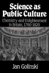 Science as Public Culture: Chemistry and Enlightenment Britain, 1760–1820