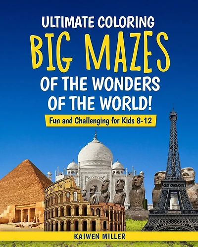 Ultimate Coloring Big Mazes of the Wonders of the World Fun and Challenging for Kids 8-12