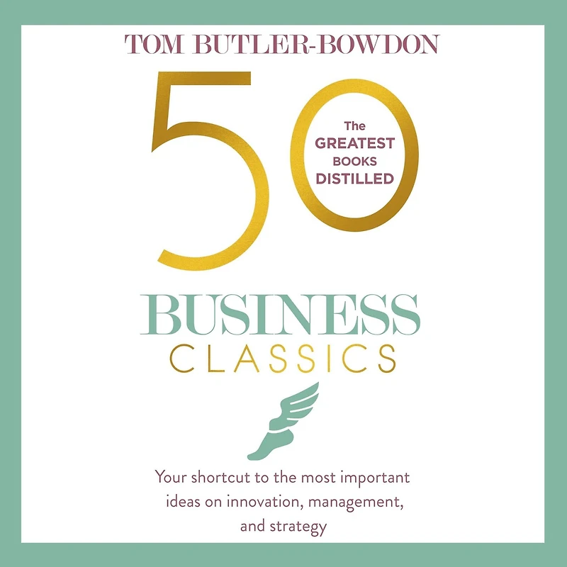 50 Business Classics: Your Shortcut To The Most Important Ideas On Innovation, Management And Strategy