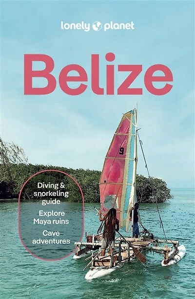 Lonely Planet Belize 10 10th Ed.: Plan the Trip of a Lifetime, Detailed Itineraries & Maps, Insider Tips, Covers Belize District, Northern Cays, Northern Belize and more