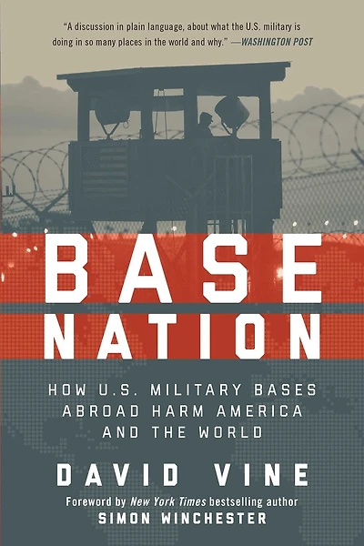 Base Nation: How U.s. Military Bases Abroad Harm America And The World