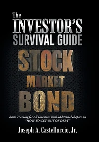 THE INVESTOR'S SURVIVAL GUIDE: Basic Training for All Investors With additional chapter on HOW TO GET OUT OF DEBT