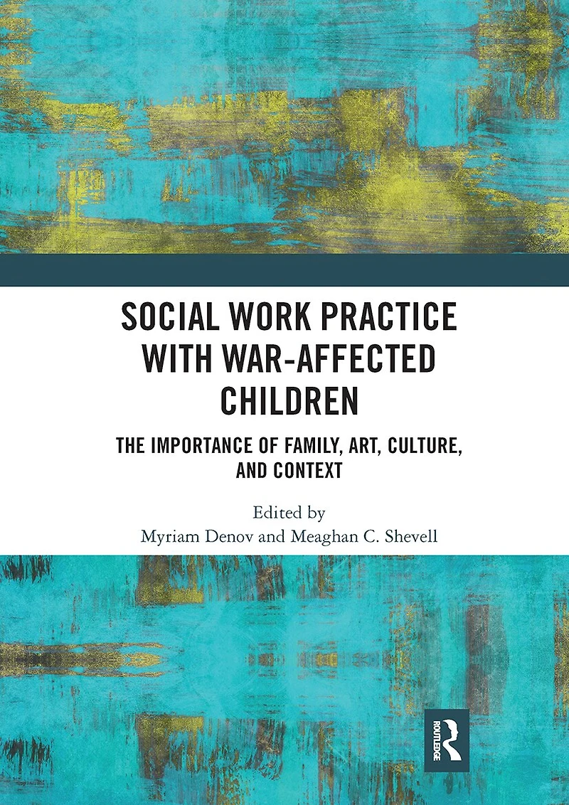 Social Work Practice With War-affected Children: The Importance Of Family, Art, Culture, And Context