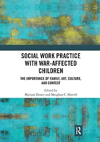 Social Work Practice With War-affected Children: The Importance Of Family, Art, Culture, And Context