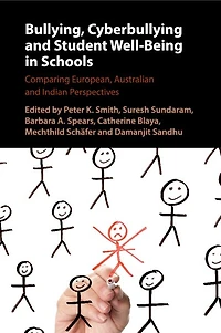 Bullying, Cyberbullying and Student Well-Being Schools: Comparing European, Australian Indian Perspectives