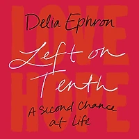Left on Tenth: A Second Chance at Life: A Memoir