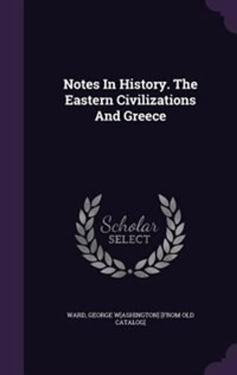 Notes History. The Eastern Civilizations and Greece