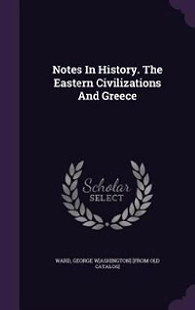 Notes History. The Eastern Civilizations and Greece