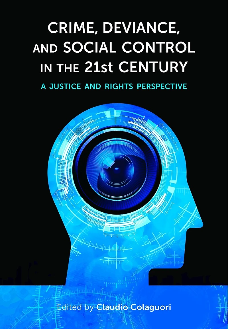 Crime, Deviance, and Social Control in the 21st Century: A Justice and Rights Perspective