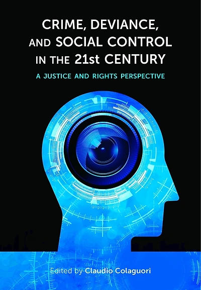 Crime, Deviance, and Social Control in the 21st Century: A Justice and Rights Perspective